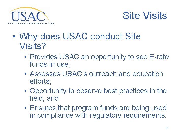 Site Visits Universal Service Administrative Company • Why does USAC conduct Site Visits? •