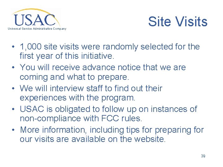 Universal Service Administrative Company Site Visits • 1, 000 site visits were randomly selected