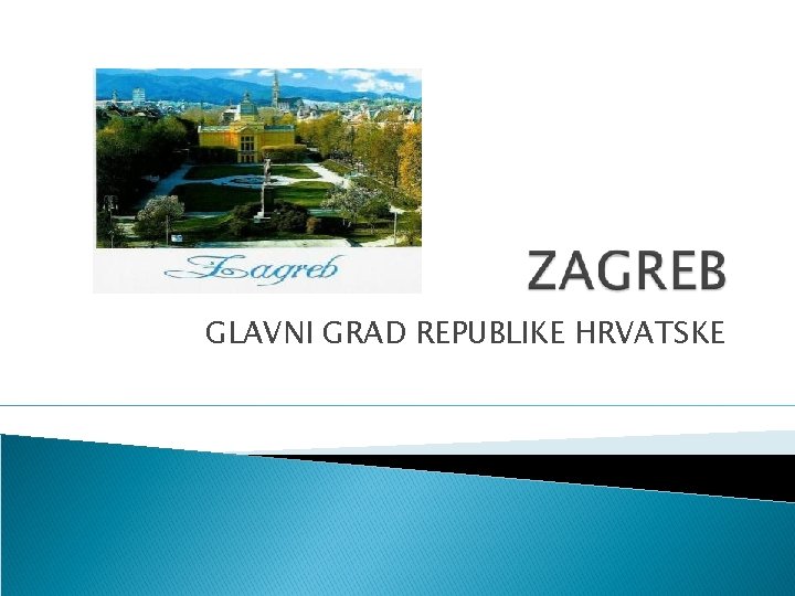 GLAVNI GRAD REPUBLIKE HRVATSKE 