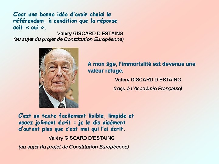 C’est une bonne idée d’avoir choisi le référendum, à condition que la réponse soit