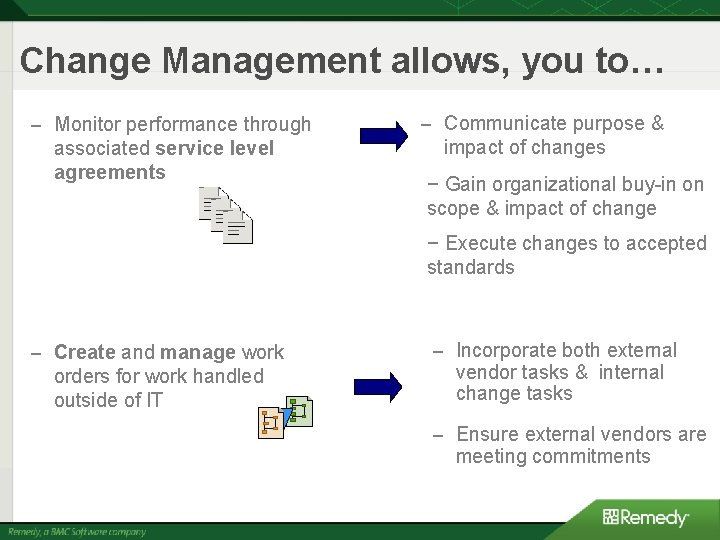 Change Management allows, you to… – Monitor performance through associated service level agreements – Change Management allows, you to… – Monitor performance through associated service level agreements –