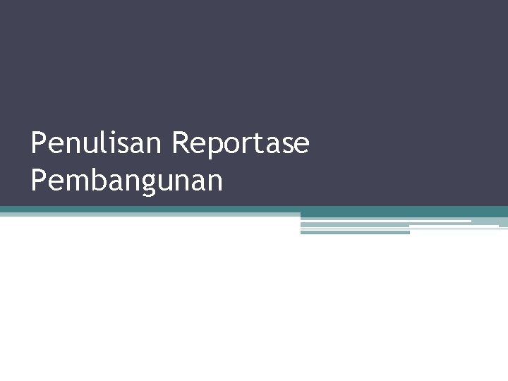 Penulisan Reportase Pembangunan 