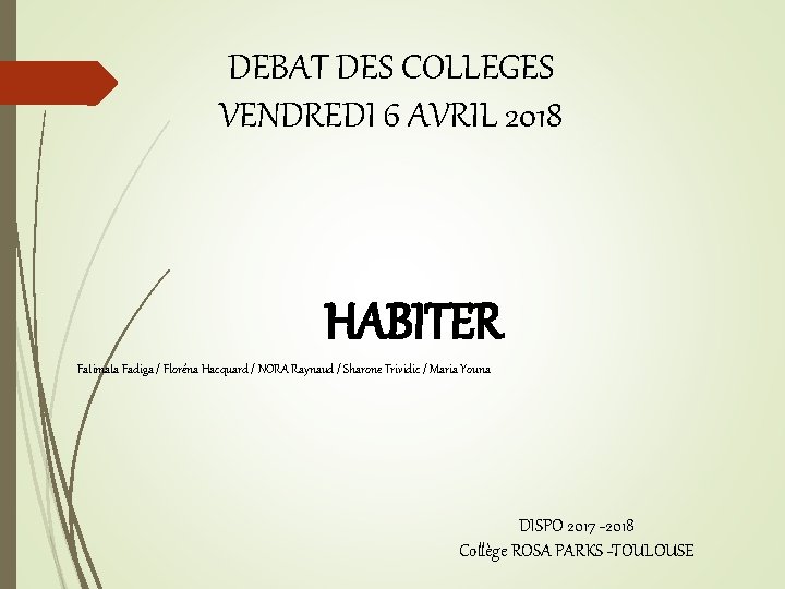 DEBAT DES COLLEGES VENDREDI 6 AVRIL 2018 HABITER Fatimata Fadiga / Floréna Hacquard /
