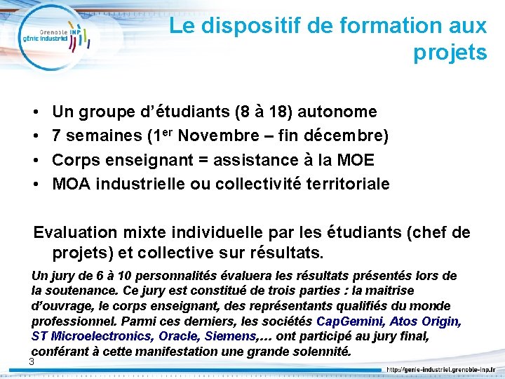 Le dispositif de formation aux projets • • Un groupe d’étudiants (8 à 18)