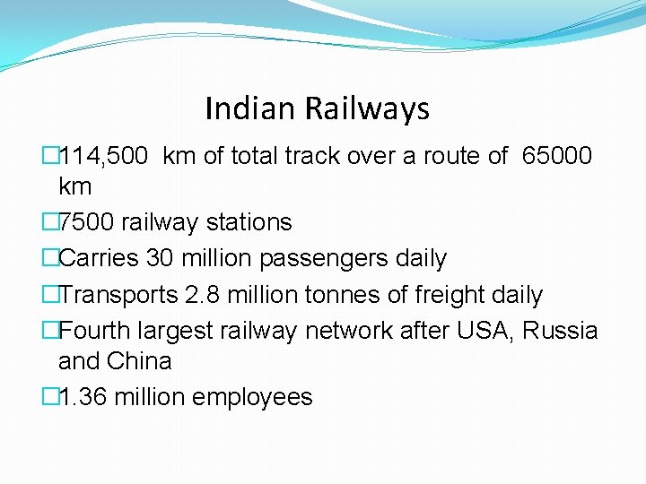 Indian Railways � 114, 500 km of total track over a route of 65000 Indian Railways � 114, 500 km of total track over a route of 65000