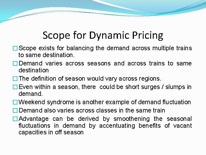 Scope for Dynamic Pricing �Scope exists for balancing the demand across multiple trains to Scope for Dynamic Pricing �Scope exists for balancing the demand across multiple trains to