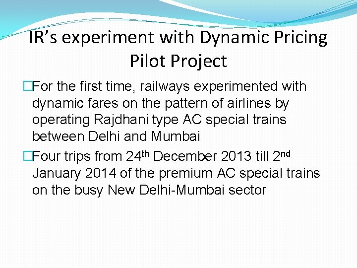 IR’s experiment with Dynamic Pricing Pilot Project �For the first time, railways experimented with IR’s experiment with Dynamic Pricing Pilot Project �For the first time, railways experimented with