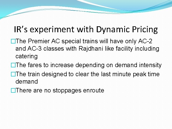 IR’s experiment with Dynamic Pricing �The Premier AC special trains will have only AC-2 IR’s experiment with Dynamic Pricing �The Premier AC special trains will have only AC-2
