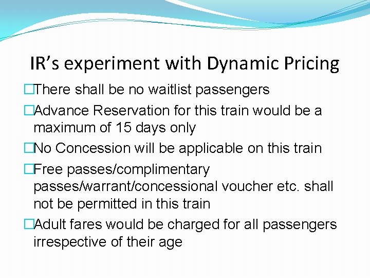 IR’s experiment with Dynamic Pricing �There shall be no waitlist passengers �Advance Reservation for IR’s experiment with Dynamic Pricing �There shall be no waitlist passengers �Advance Reservation for