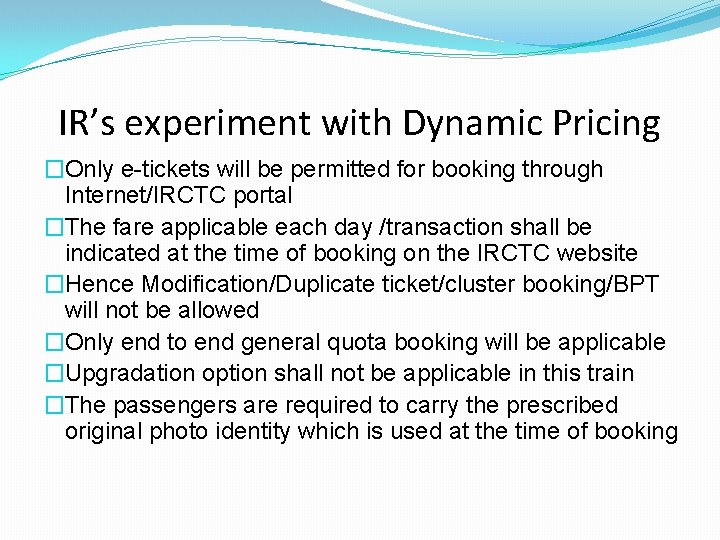 IR’s experiment with Dynamic Pricing �Only e-tickets will be permitted for booking through Internet/IRCTC IR’s experiment with Dynamic Pricing �Only e-tickets will be permitted for booking through Internet/IRCTC