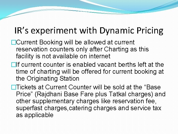 IR’s experiment with Dynamic Pricing �Current Booking will be allowed at current reservation counters IR’s experiment with Dynamic Pricing �Current Booking will be allowed at current reservation counters