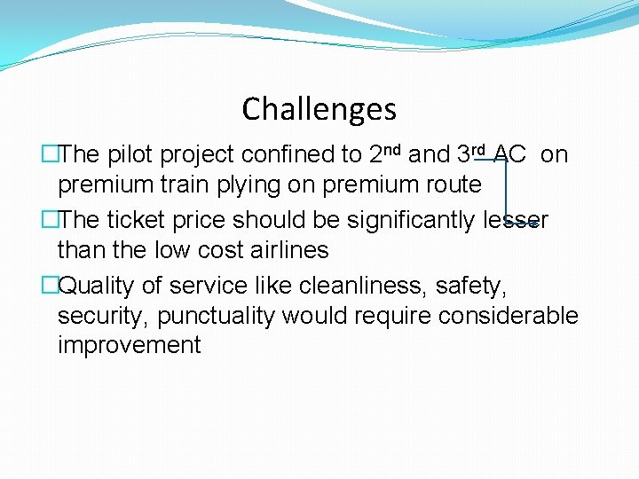 Challenges �The pilot project confined to 2 nd and 3 rd AC on premium Challenges �The pilot project confined to 2 nd and 3 rd AC on premium