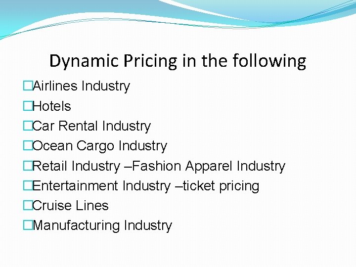 Dynamic Pricing in the following �Airlines Industry �Hotels �Car Rental Industry �Ocean Cargo Industry Dynamic Pricing in the following �Airlines Industry �Hotels �Car Rental Industry �Ocean Cargo Industry
