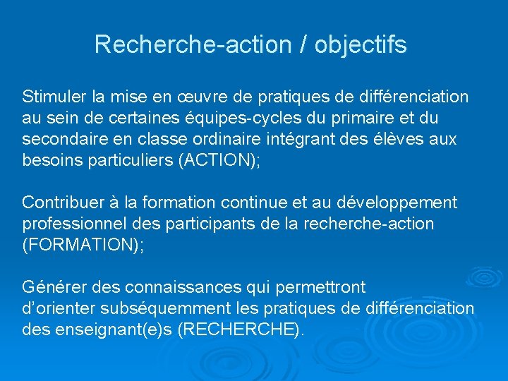 Recherche-action / objectifs Stimuler la mise en œuvre de pratiques de différenciation au sein