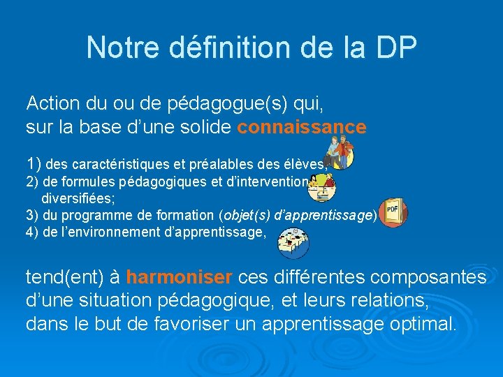 Notre définition de la DP Action du ou de pédagogue(s) qui, sur la base