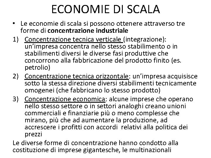 ECONOMIE DI SCALA • Le economie di scala si possono ottenere attraverso tre forme