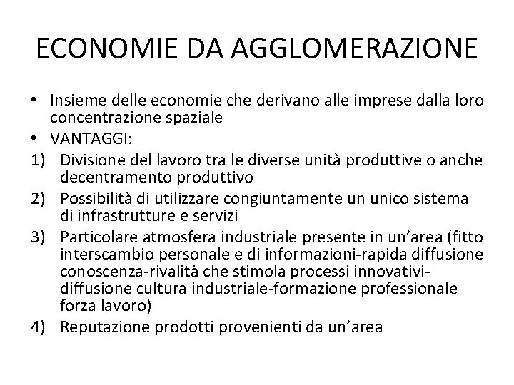 ECONOMIE DA AGGLOMERAZIONE • Insieme delle economie che derivano alle imprese dalla loro concentrazione