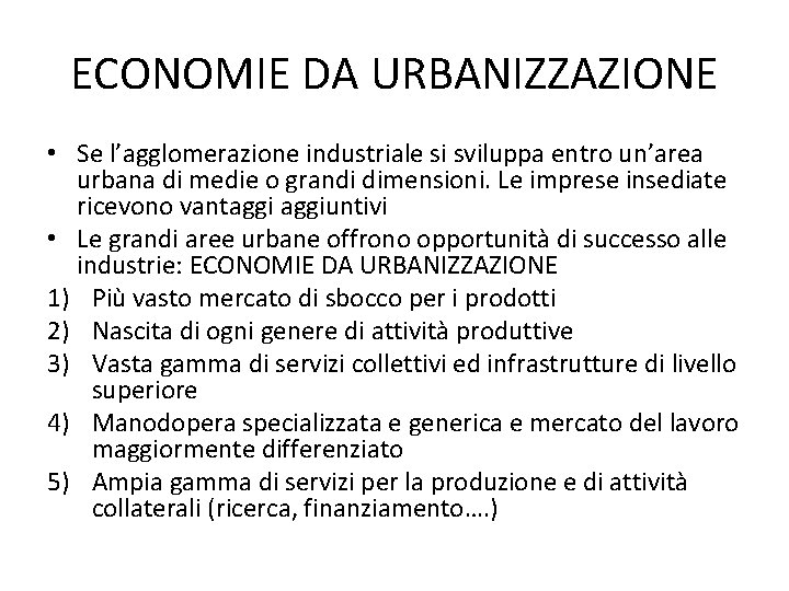 ECONOMIE DA URBANIZZAZIONE • Se l’agglomerazione industriale si sviluppa entro un’area urbana di medie