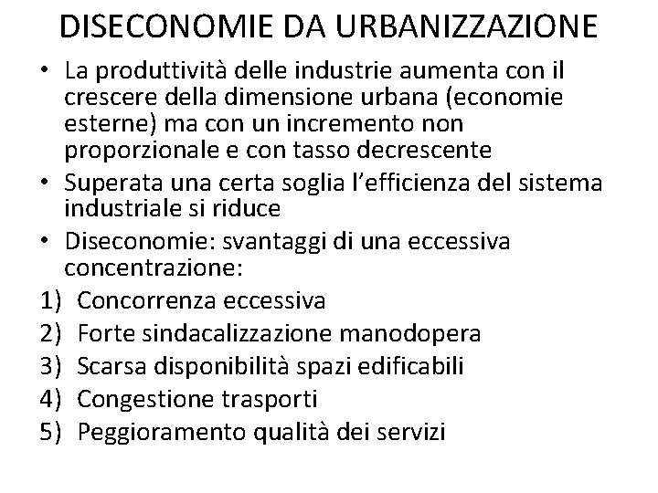 DISECONOMIE DA URBANIZZAZIONE • La produttività delle industrie aumenta con il crescere della dimensione