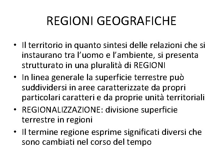 REGIONI GEOGRAFICHE • Il territorio in quanto sintesi delle relazioni che si instaurano tra