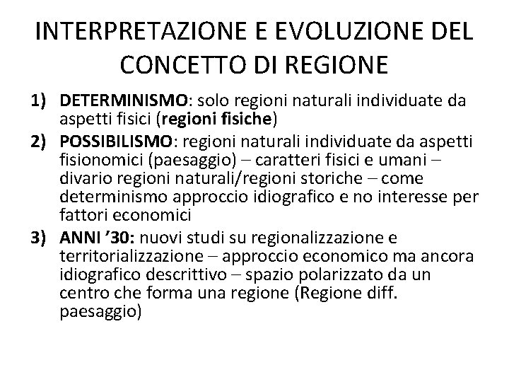 INTERPRETAZIONE E EVOLUZIONE DEL CONCETTO DI REGIONE 1) DETERMINISMO: solo regioni naturali individuate da