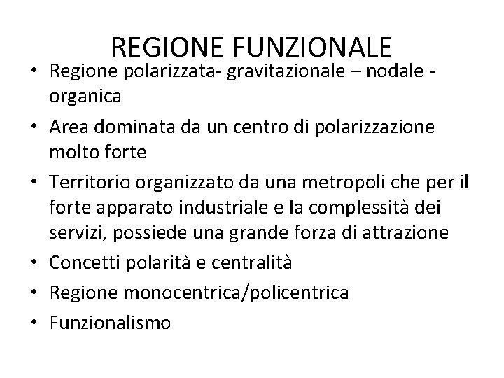 REGIONE FUNZIONALE • Regione polarizzata- gravitazionale – nodale organica • Area dominata da un