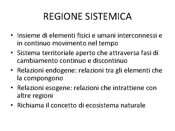 REGIONE SISTEMICA • Insieme di elementi fisici e umani interconnessi e in continuo movimento