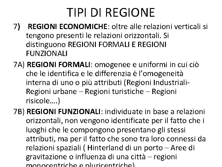 TIPI DI REGIONE 7) REGIONI ECONOMICHE: oltre alle relazioni verticali si tengono presenti le