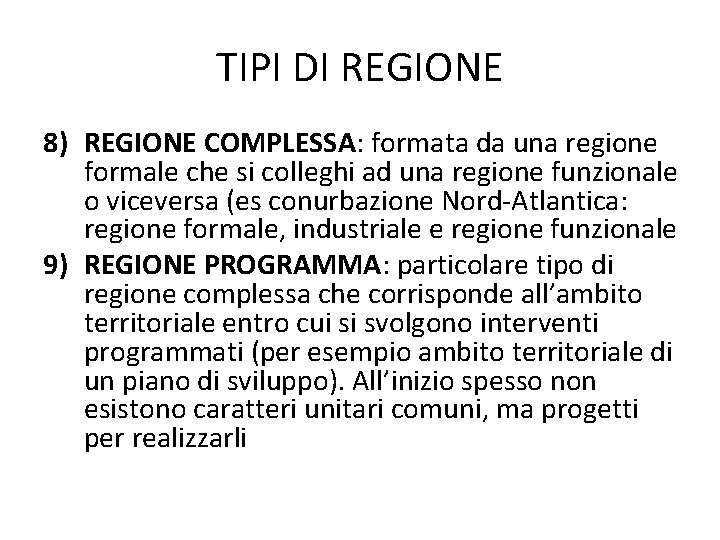 TIPI DI REGIONE 8) REGIONE COMPLESSA: formata da una regione formale che si colleghi