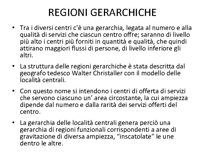 REGIONI GERARCHICHE • Tra i diversi centri c’è una gerarchia, legata al numero e