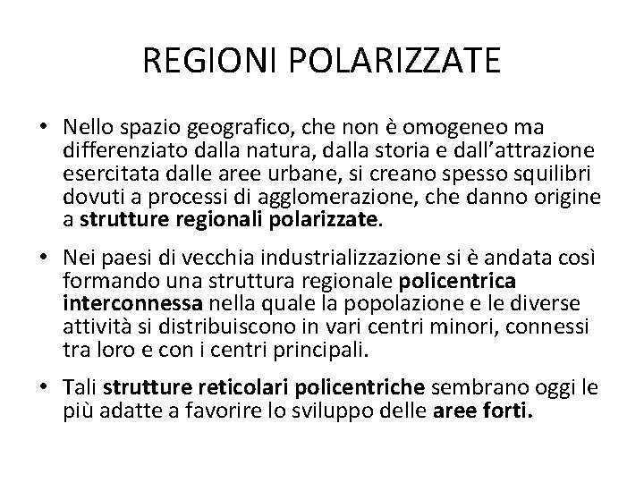 REGIONI POLARIZZATE • Nello spazio geografico, che non è omogeneo ma differenziato dalla natura,