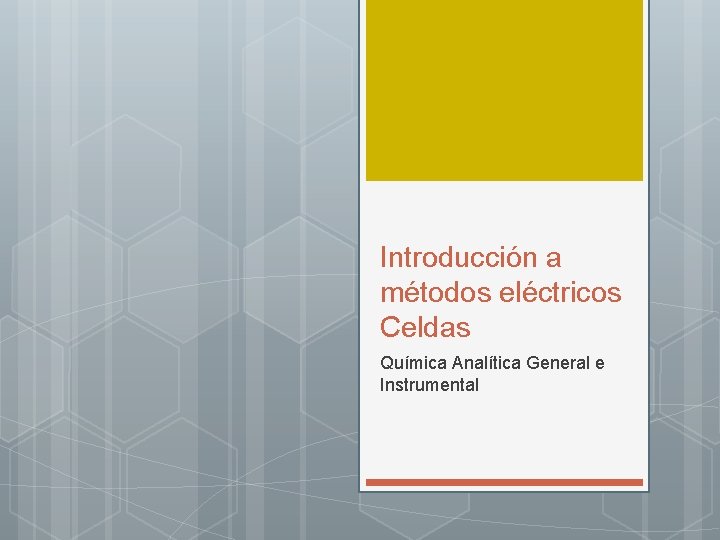 Introducción a métodos eléctricos Celdas Química Analítica General e Instrumental 