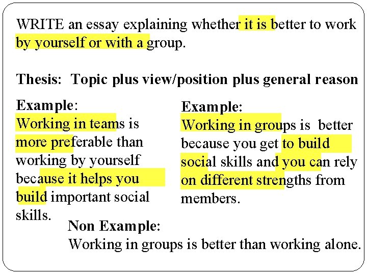 WRITE an essay explaining whether it is better to work by yourself or with