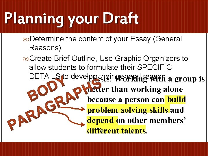 Planning your Draft Determine the content of your Essay (General Reasons) Create Brief Outline,