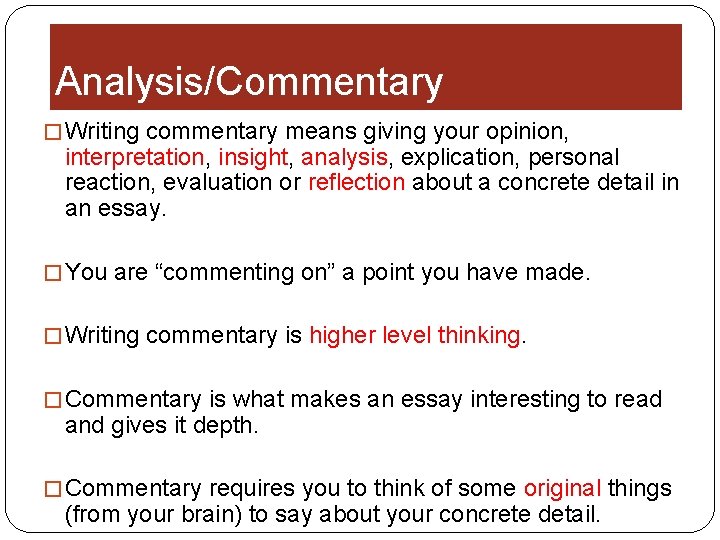 Analysis/Commentary � Writing commentary means giving your opinion, interpretation, insight, analysis, explication, personal reaction,