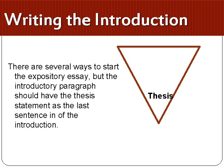 Writing the Introduction There are several ways to start the expository essay, but the