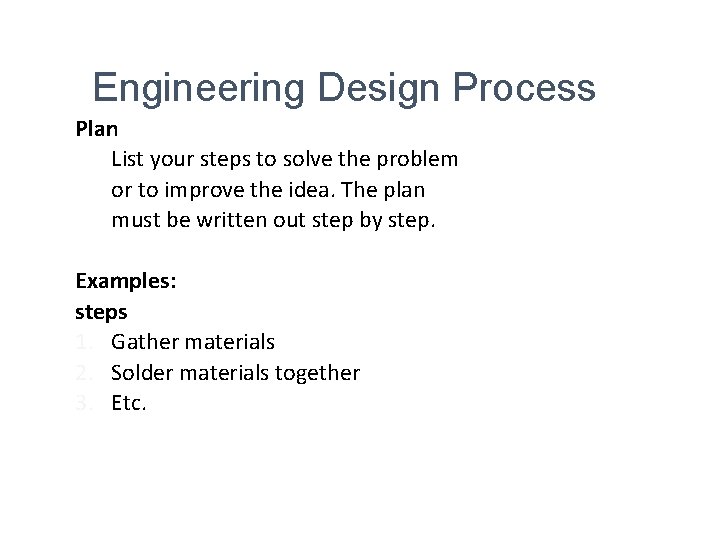 Engineering Design Process Plan List your steps to solve the problem or to improve
