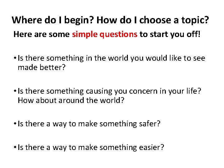 Where do I begin? How do I choose a topic? Here are some simple