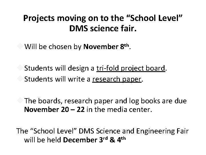 Projects moving on to the “School Level” DMS science fair. Will be chosen by