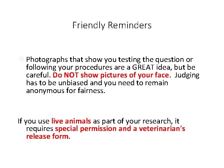 Friendly Reminders Photographs that show you testing the question or following your procedures are