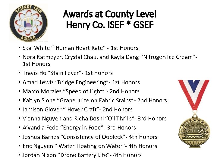 Awards at County Level Henry Co. ISEF * GSEF • Skai White “ Human