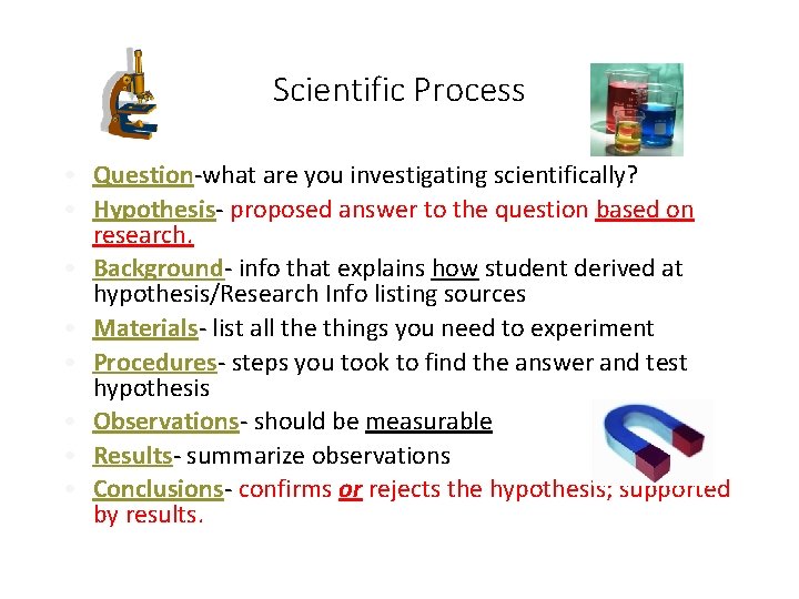 Scientific Process • Question-what are you investigating scientifically? • Hypothesis- proposed answer to the