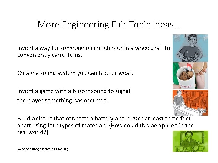 More Engineering Fair Topic Ideas… Invent a way for someone on crutches or in