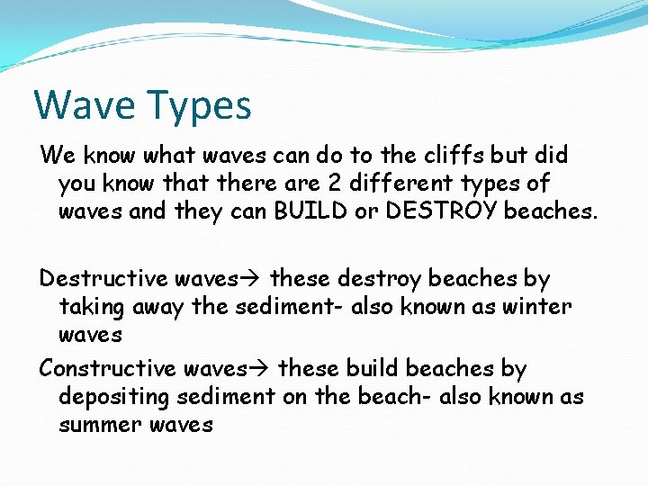 Wave Types We know what waves can do to the cliffs but did you