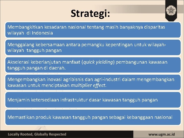 Strategi: Membangkitkan kesadaran nasional tentang masih banyaknya disparitas wilayah di Indonesia Menggalang kebersamaan antara