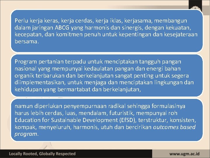 Perlu kerja keras, kerja cerdas, kerja iklas, kerjasama, membangun dalam jaringan ABCG yang harmonis