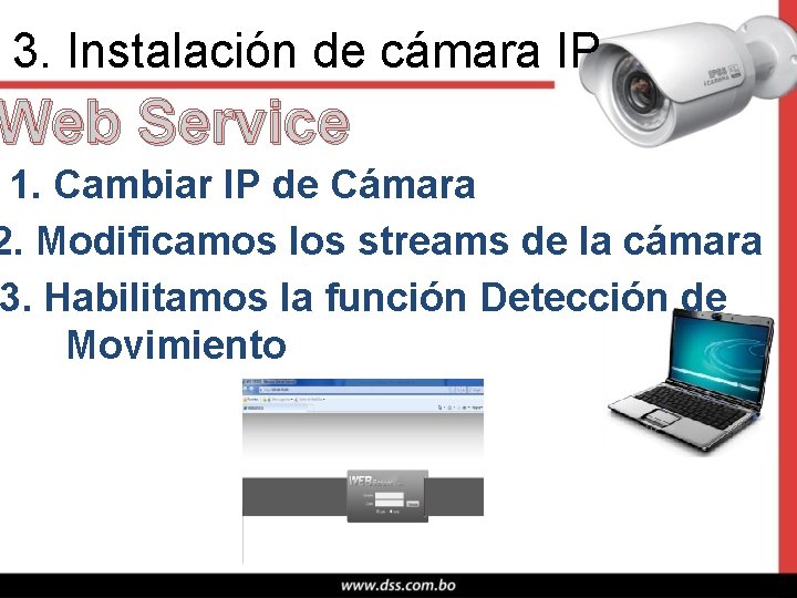 3. Instalación de cámara IP Web Service 1. Cambiar IP de Cámara 2. Modificamos