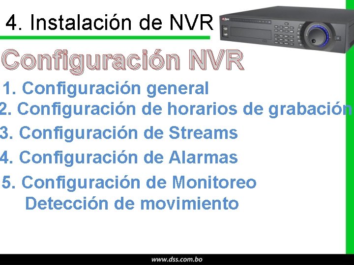 4. Instalación de NVR Configuración NVR 1. Configuración general 2. Configuración de horarios de