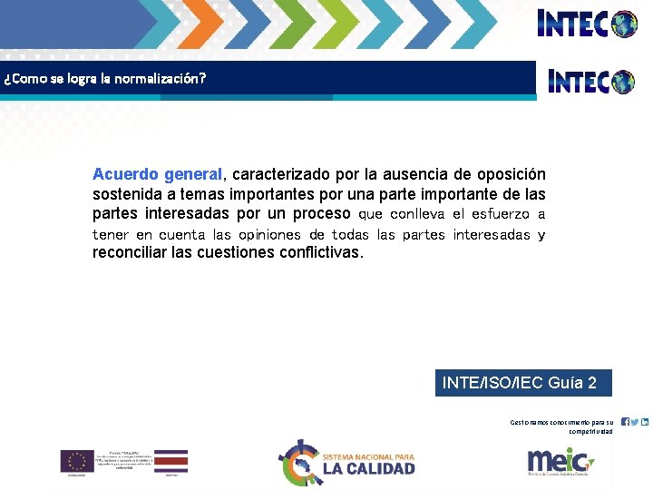 ¿Como se logra la normalización? Acuerdo general, caracterizado por la ausencia de oposición sostenida