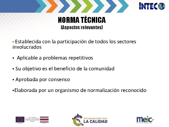 NORMA TÉCNICA (Aspectos relevantes) Establecida con la participación de todos los sectores involucrados •
